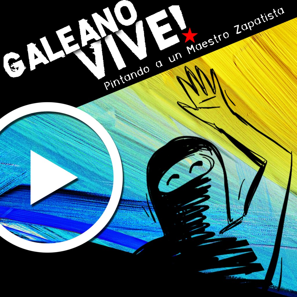 Galeano Vive! Pintando a Un Maestro Zapatista