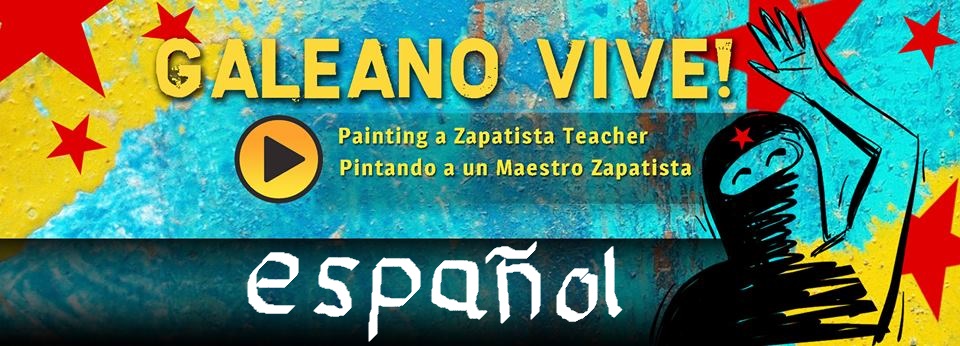 ¡Galeano Vive! Pintando a un Maestro Zapatista